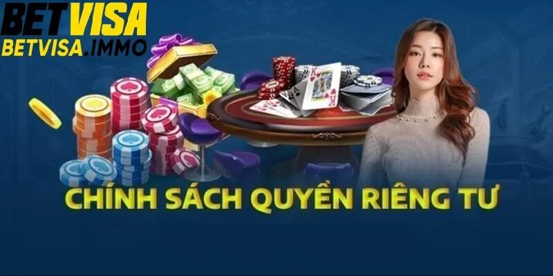 Quy định chính sách quyền riêng tư Betvisa