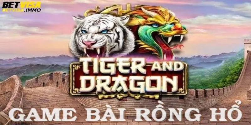 Tổng quan về tựa game rồng hổ